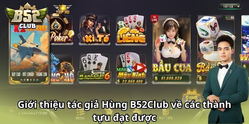 Giới thiệu tác giả Hùng B52Club về các thành tựu đạt được